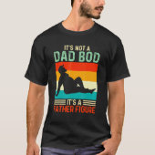 It's Not A Dad Bod It's A Father Figuur 38 T-shirt (Voorkant)