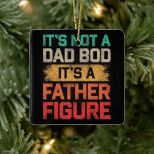 It's Not A Dad Bod It's A Father Funny Keramisch Ornament