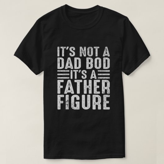 It's Not A Dad Bod It's A Father Funny T-shirt (Design voorkant)