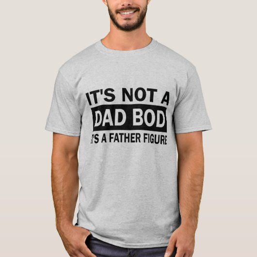 It's Not A Dad Bod It's A Father Funny T-shirt (Voorkant)
