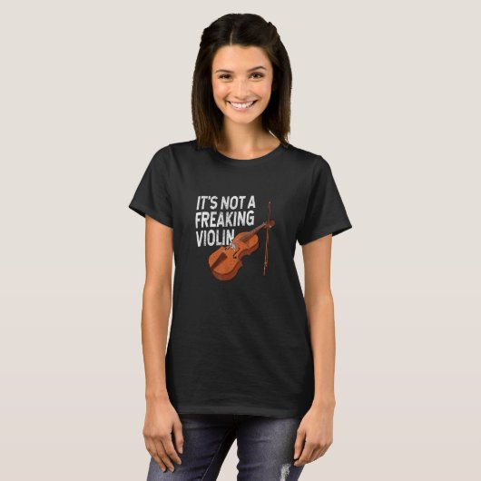 It's not a freaking violin fiddle player string qu t-shirt (Voorkant volledig)
