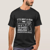 It's not a gun it's a high speed wireless  t-shirt (Voorkant)