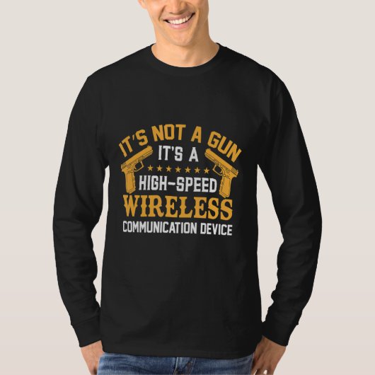 It's Not A Gun It's A Wireless Communication Devic T-shirt (Voorkant)