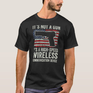 It's Not A Gun It's A Wireless Communication Devic T-shirt