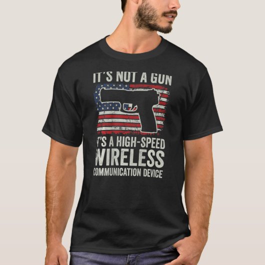 It's Not A Gun It's A Wireless Communication Devic T-shirt (Voorkant)