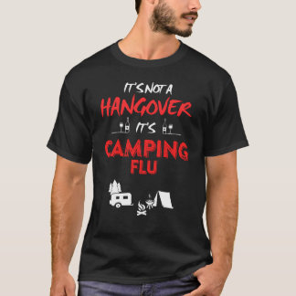 Its Not A Hangover Its Camping Flu Funny girl T-shirt