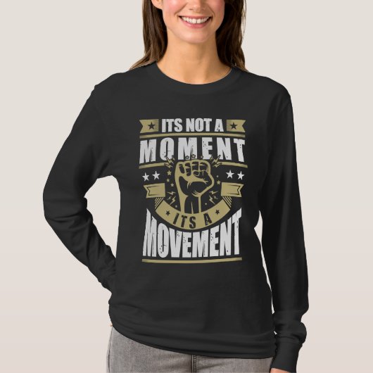 Its Not a Moment is Movement BLM T-shirt (Voorkant)