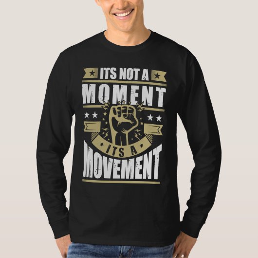 Its Not a Moment is Movement BLM T-shirt (Voorkant)