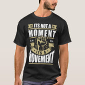 Its Not a Moment is Movement BLM T-shirt (Voorkant)