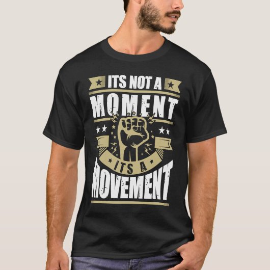 Its Not a Moment is Movement BLM T-shirt (Voorkant)