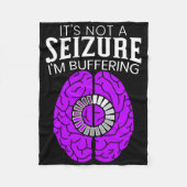 It's Not A Seizure I'm Buffering Epilepsy Awarenes Fleece Deken (Voorkant)