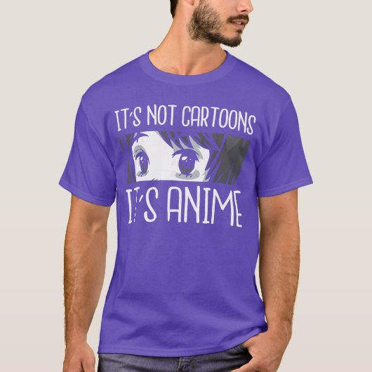 Its not Cartoons Its Anime Funny Quote Anime frien T-shirt (Voorkant)