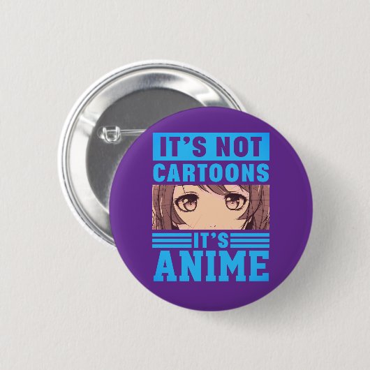 "It's Not Cartoons It's Anime" Pinback Button (Voorkant /achterkant)