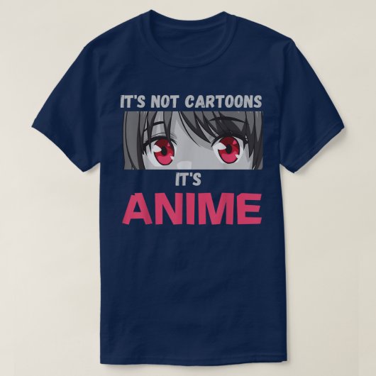 It's Not Cartoons It's Anime T-shirt (Design voorkant)