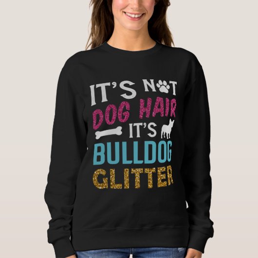 Its Not Dog Hair Its Bulldog Glitter Frenchie Bull Trui (Voorkant)