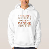 It's Not Dog Hair It's Canine Confetti Hoodie (Voorkant)