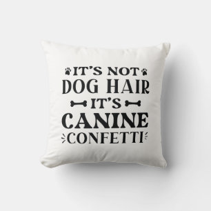 It's Not Dog Hair It's Canine Confetti Kussen