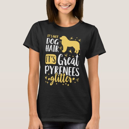 It's Not Dog Hair It's Great Pyrenees Glitter T-shirt (Voorkant)