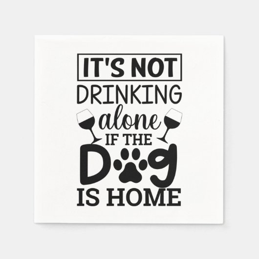 It's Not Drinking Alone If The Dog Is Home Servet (Voorkant)