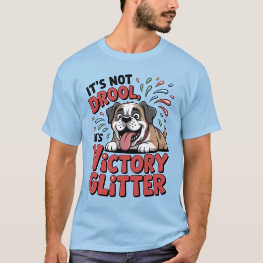 It's Not Drool It's Victory Glitter Funny Dog T-shirt (Voorkant)