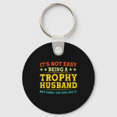It's Not Easy Being A Trophy Husband Funny Anniver Sleutelhanger (Voorkant)