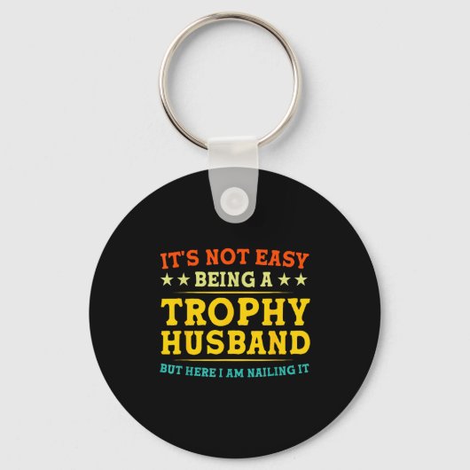 It's Not Easy Being A Trophy Husband Funny Anniver Sleutelhanger (Voorkant)