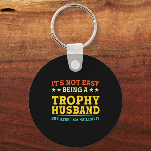 It's Not Easy Being A Trophy Husband Funny Anniver Sleutelhanger (Voorkant)
