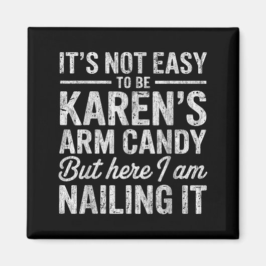 It's-not-easy To Be Karen's Arm Candy Funny Couple Magneet (Voorkant)