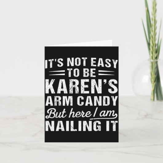 Its-not-easy To Be Karen's Arm Candy Funny Husband Kaart (Voorkant)