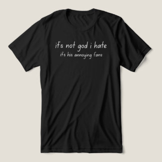 it's not god i hate Tri-Blend shirt
