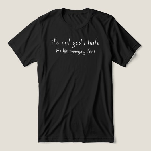 it's not god i hate Tri-Blend shirt (Design voorkant)
