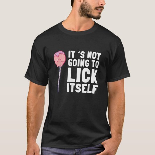 It's Not Going To Lick Itself Candy Lollypops Summ T-shirt (Voorkant)