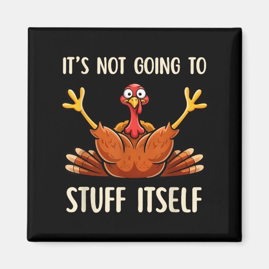 Its Not Going To Stuff Itself Adult Humor Thanksgi Magneet (Voorkant)