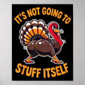 Its Not Going To Stuff Itself Adult Humor Thanksgi Poster (Voorkant)