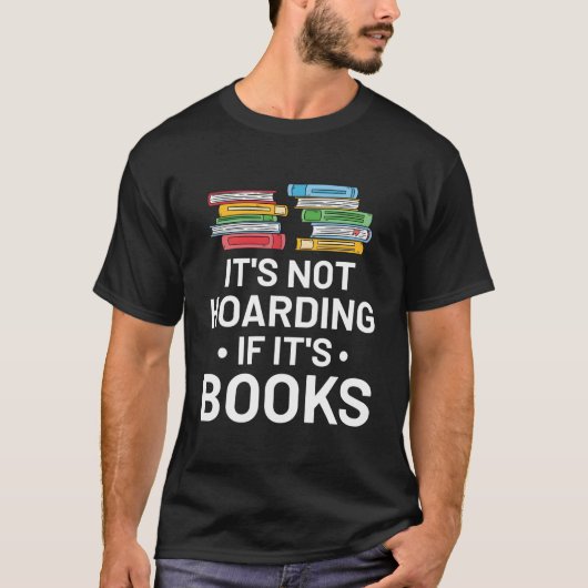 It'S Not Hoarding If It'S Books Book Reading T-shirt (Voorkant)
