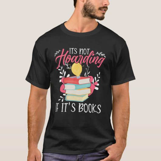 Its Not Hoarding If Its Books Hoarder Bookish Book T-shirt (Voorkant)
