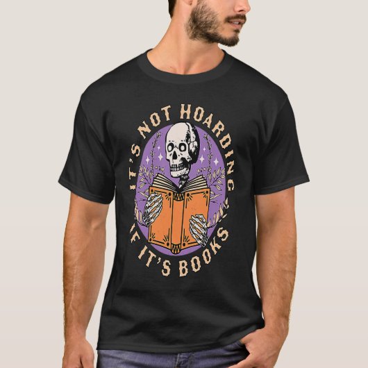 Its Not Hoarding if its Books Skeleton Reading Boo T-shirt (Voorkant)