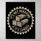 It's Not Hoarding If It's Lumber Funny Woodworker  Poster (Voorkant)