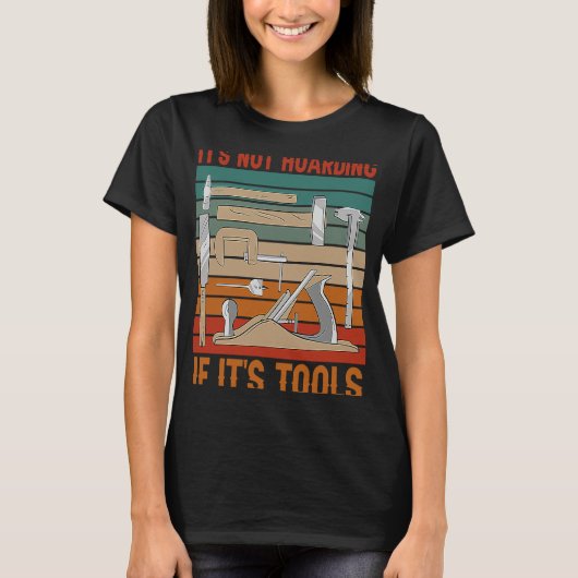 It's Not Hoarding If It's Tools Woodworker Carpent T-shirt (Voorkant)