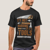 It's Not Hoarding If It's Tools Woodworker Carpent T-shirt (Voorkant)