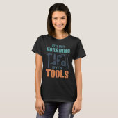 It's Not Hoarding If It's Tools Woodworker Carpent T-shirt (Voorkant volledig)