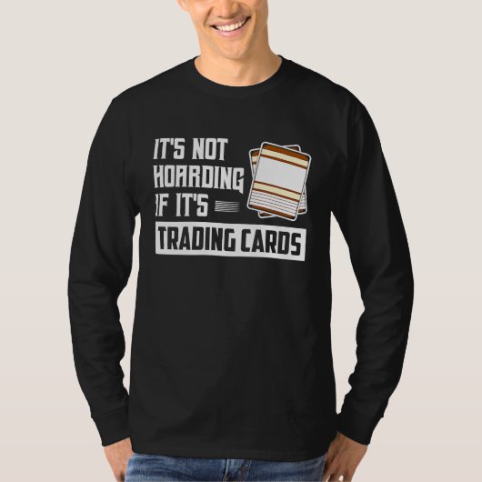 It's Not Hoarding If It's Trading Cards Card Colle T-shirt (Voorkant)