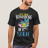 It's Not Hoarding If It's Yarn Darning Hook Crotch T-shirt (Voorkant)