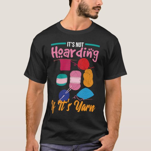 It's Not Hoarding If It's Yarn Knitter Knitting Wo T-shirt (Voorkant)