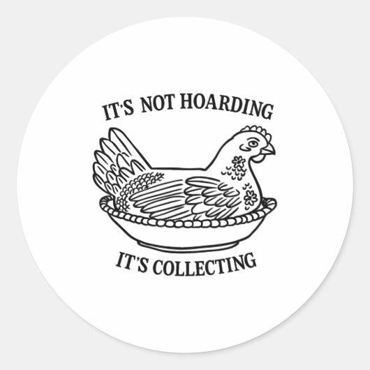 It's Not Hoarding It's Collecting Hen On Nest Coll Ronde Sticker (Voorkant)