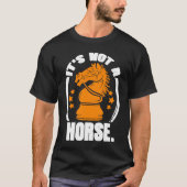 It's Not Horse Chess Piece Knight Chess Player T-shirt (Voorkant)