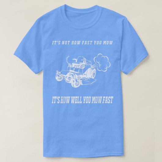 It's Not How Fast You Mow T Shirt Men Father's Day (Design voorkant)