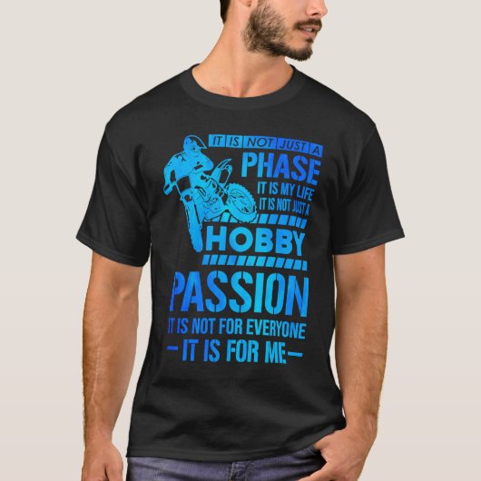 It's Not Just A Phase It's A Life Hobby Dirt Biker T-shirt (Voorkant)