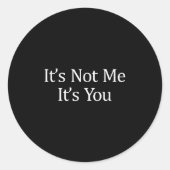It's Not Me - It's You -  Ronde Sticker (Voorkant)
