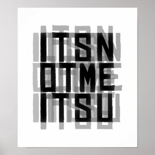 "IT'S NOT ME IT'S YOU" Typografie Poster (Voorkant)